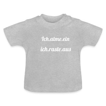 atme ein ich raste aus. - Baby Bio-T-Shirt mit Rundhals - Grau meliert - Vorne