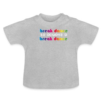 BREAKDANCE ist Breakdance - Baby Bio-T-Shirt mit Rundhals - Grau meliert - Vorne