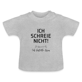 Ich schreie nicht - Baby Bio-T-Shirt mit Rundhals - Grau meliert - Vorne