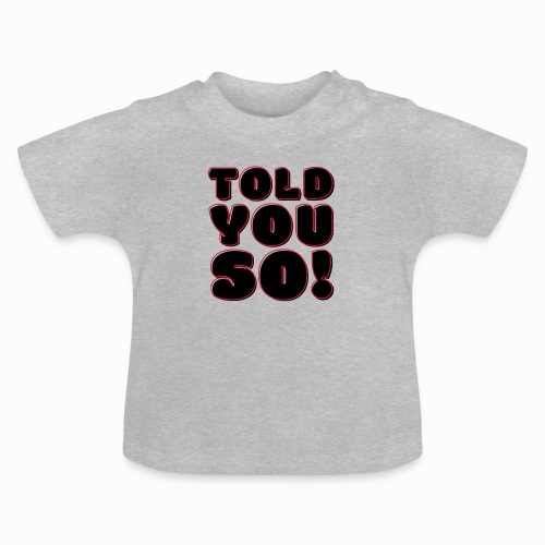 Told You So (wolny wybór kolorów projektowych) - Ekologiczna koszulka niemowlęca z okrągłym dekoltem