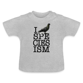 I 💩SPECIESISM - Baby Organic T-Shirt with Round Neck - heather grey - Front