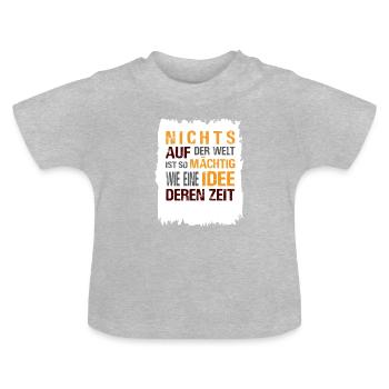 Nichts ist so mächte wie eine Idee - Baby Bio-T-Shirt mit Rundhals - Grau meliert - Vorne