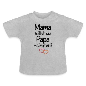 Mama willst du Papa Heiraten? - Baby Bio-T-Shirt mit Rundhals - Grau meliert - Vorne