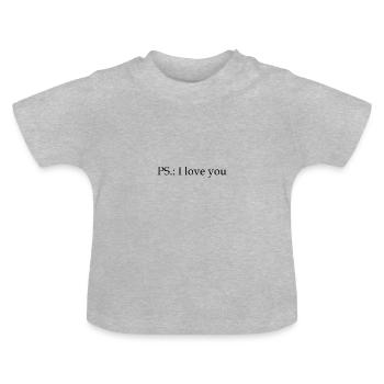 PS.: Je t’aime - L’amour - Idée de cadeau - T-shirt bio col rond Bébé - gris chiné - Devant