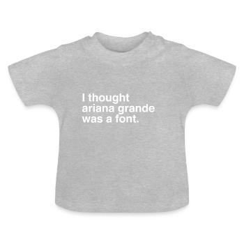 Ariana Grande - Arial font font Style Singer - Baby Organic T-Shirt with Round Neck - heather grey - Front
