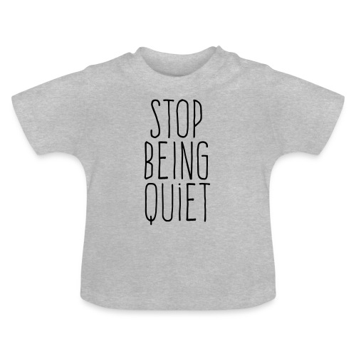 stop being quiet - T-shirt bio col rond Bébé