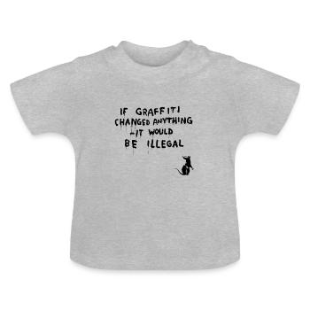 Si les graffitis changeaient quelque chose - ce serait illégal - T-shirt bio col rond Bébé - gris chiné - Devant