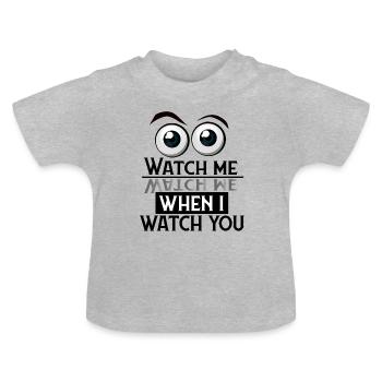 Watch me - Beobachte mich - Baby Bio-T-Shirt mit Rundhals - Grau meliert - Vorne