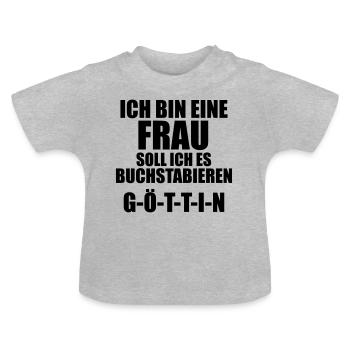 Frau Spruch Goettin lustig provokant funny Chefin - Baby Bio-T-Shirt mit Rundhals - Grau meliert - Vorne