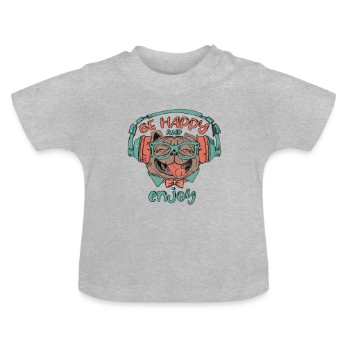 Be happy Mops and enjoy / Genießer Hunde Leben - Baby Bio-T-Shirt mit Rundhals