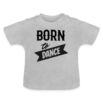 born to dance tanzsport tanzen dancing - Baby Organic T-Shirt with Round Neck - heather grey - Front
