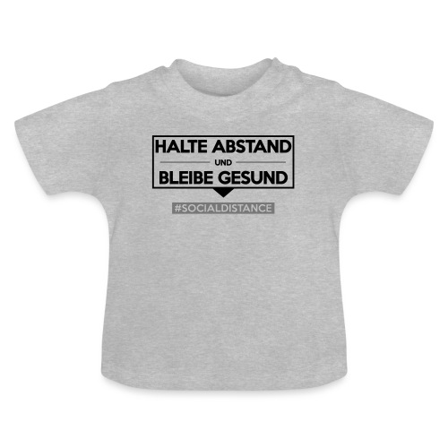 Halte ABSTAND und bleibe GESUND. www.sdShirt.de - Baby Bio-T-Shirt mit Rundhals