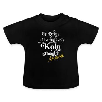 Koeln Ein Leben ausserhalb von Koeln ist moeglich! - Baby Bio-T-Shirt mit Rundhals - Schwarz - Vorne