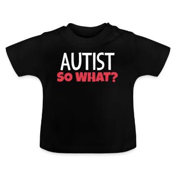 Autiste, et alors? - T-shirt bio col rond Bébé - noir - Devant