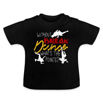Breakdance BBoy Breakdance Breakdancer - T-shirt bio col rond Bébé - noir - Devant