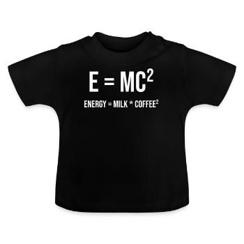 E = MC² - ENERGY = MILK * COFFEE² - Baby Organic T-Shirt with Round Neck - black - Front