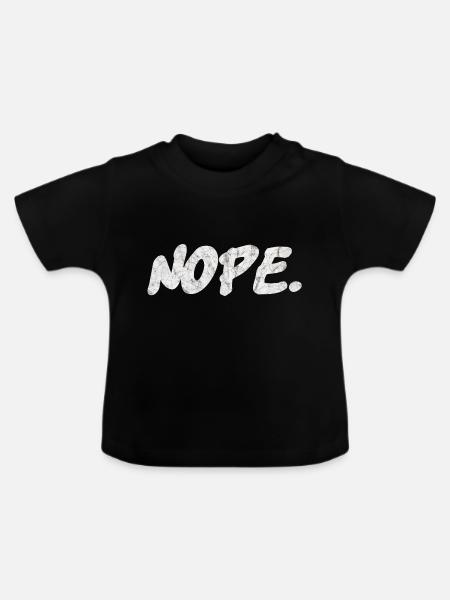 "Nope" funny quote. - Baby Bio-T-Shirt mit Rundhals - Schwarz