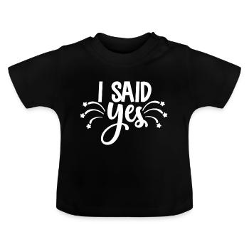 I said yes - Hochzeits Design - Baby Bio-T-Shirt mit Rundhals - Schwarz - Vorne