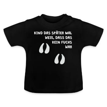 Kind das später mal weiß, dass das kein Fuchs war - Baby Bio-T-Shirt mit Rundhals - Schwarz - Vorne