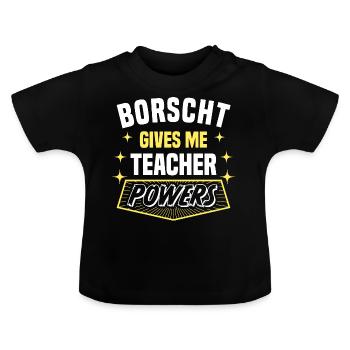 Borscht Gives Me Teacher Powers Funny Professor - Baby Bio-T-Shirt mit Rundhals - Schwarz - Vorne