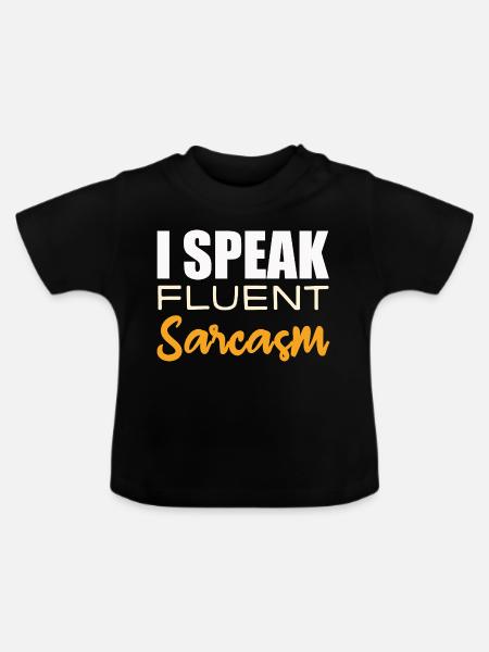 I Speak Fluent Sarcasm - Baby Bio-T-Shirt mit Rundhals - Schwarz