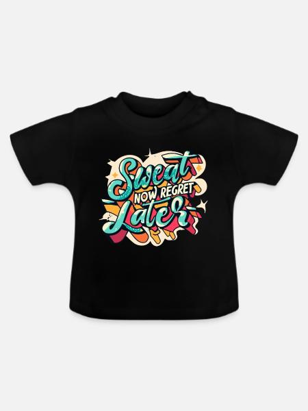 Jetzt schwitzen, später bereuen - Baby Bio-T-Shirt mit Rundhals - Schwarz