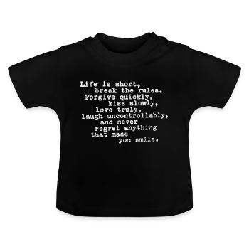 Life Is Short, Break The Rules, Forgive Quickly - Baby Bio-T-Shirt mit Rundhals - Schwarz - Vorne