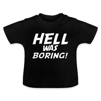Hell was boring - Baby Organic T-Shirt with Round Neck - black - Front