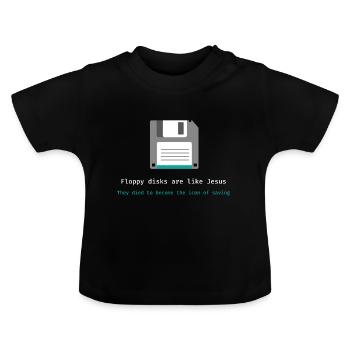 Floppy disks are like Jesus - nerd, gamer - Baby Organic T-Shirt with Round Neck - black - Front