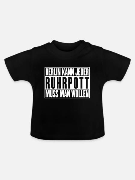 Berlin kann jeder, Ruhrpott muss man wollen - Baby Bio-T-Shirt mit Rundhals - Schwarz