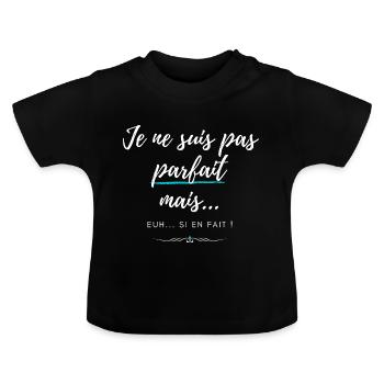Je ne suis pas parfait mais... si. Homme parfait - T-shirt bio col rond Bébé - noir - Devant