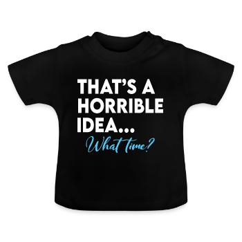 C’est une idée terrible à quelle heure - T-shirt bio col rond Bébé - noir - Devant