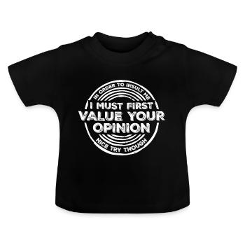 In Order To Insult I Must First Value Your Opinion - Baby Bio-T-Shirt mit Rundhals - Schwarz - Vorne
