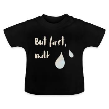 But First, Milk - Baby Bio-T-Shirt mit Rundhals - Schwarz - Vorne