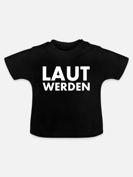 Laut werden - Baby Bio-T-Shirt mit Rundhals - Schwarz