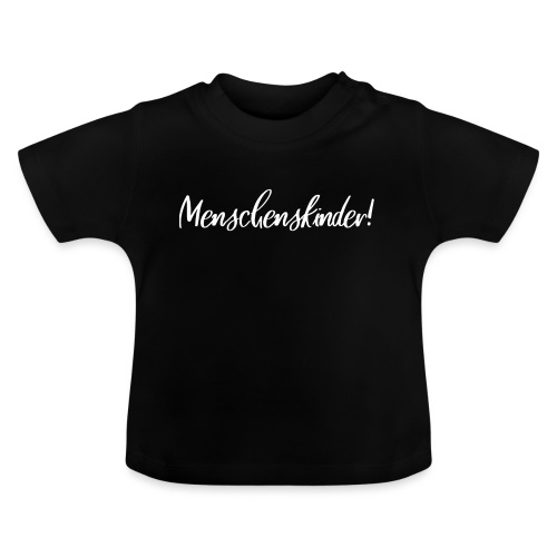Menschenskinder Schwäbisch schimpfen Spruch Shirt - Baby Bio-T-Shirt mit Rundhals