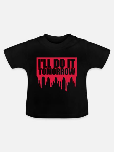 do it tomorrow Zitat - Baby Bio-T-Shirt mit Rundhals - Schwarz
