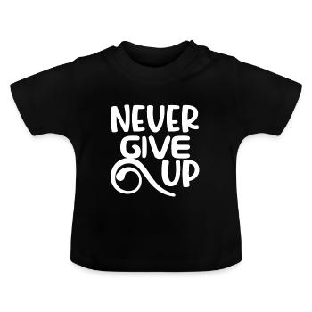 Never give up nspirational Motivational Quotes - Baby Organic T-Shirt with Round Neck - black - Front