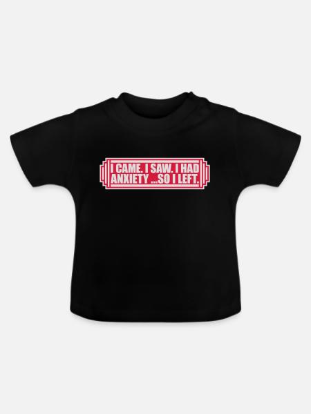 I had anxiety Spruch - Baby Bio-T-Shirt mit Rundhals - Schwarz