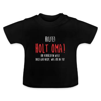 Babysprüche - Hilfe Holt Oma Ihr Verrückten wisst - Baby Bio-T-Shirt mit Rundhals - Schwarz - Vorne