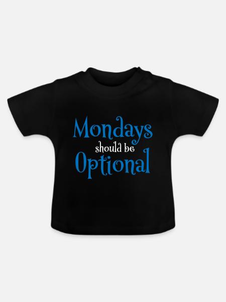 Mondays should be optional - Baby Bio-T-Shirt mit Rundhals - Schwarz