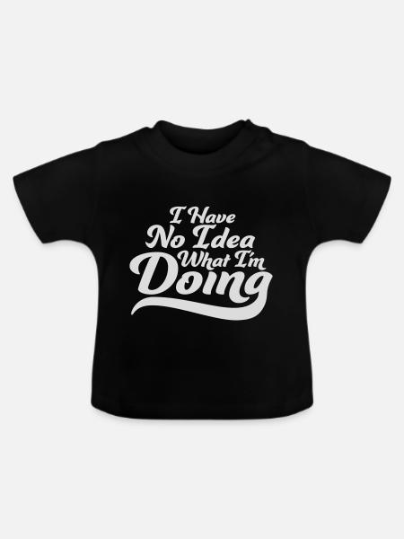 I Have No Idea - Baby Bio-T-Shirt mit Rundhals - Schwarz