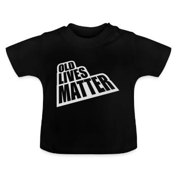 old lives matter quote - Baby Organic T-Shirt with Round Neck - black - Front