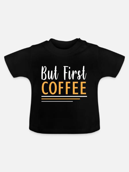 aber erster Kaffee - Baby Bio-T-Shirt mit Rundhals - Schwarz