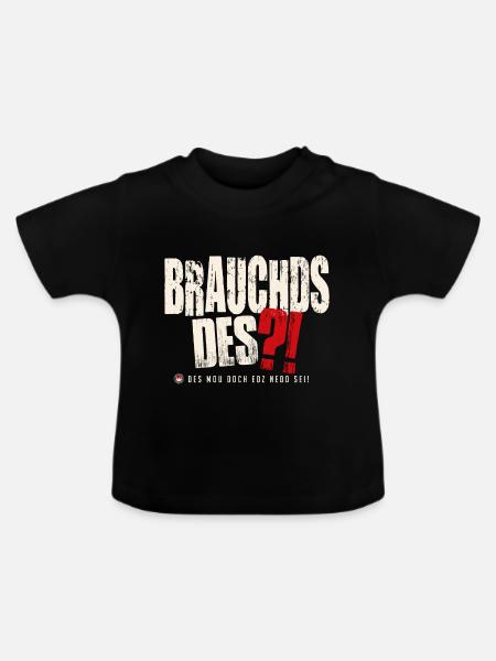 Brauchds des?! - Baby Bio-T-Shirt mit Rundhals - Schwarz