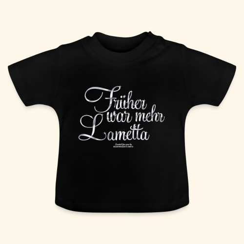 Früher war mehr Lametta - Baby Bio-T-Shirt mit Rundhals