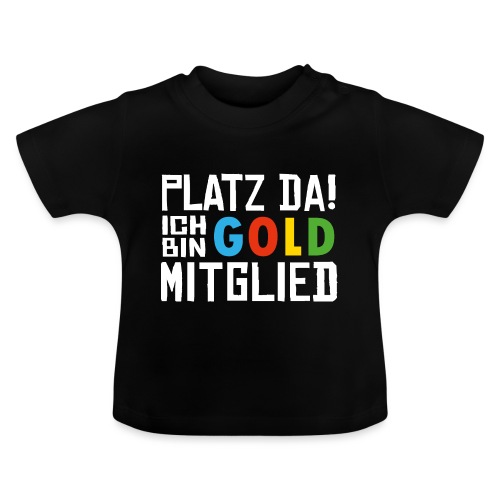 SuK - Platz Da! Ich bin GOLD Mitglied - Baby Bio-T-Shirt mit Rundhals
