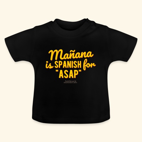 Mañana is Spanish for ASAP - Baby Bio-T-Shirt mit Rundhals