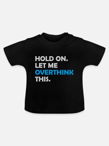 Let me overthink this - Baby Bio-T-Shirt mit Rundhals - Schwarz