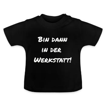 Bin dann in der Werkstatt! - Baby Bio-T-Shirt mit Rundhals - Schwarz - Vorne
